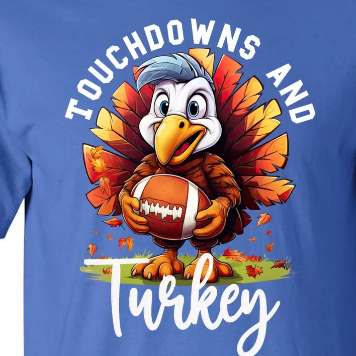 Funny Thanksgiving Football Turkey And Touchdowns Meaningful Gift Tall T-Shirt