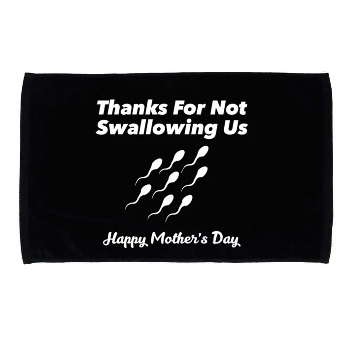 Funny Thanks For Not Swallowing Us Happy MotherS Day Great Gift Microfiber Hand Towel