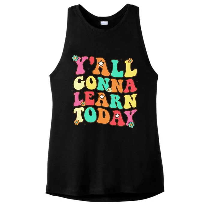 Funny Teacher First Day Of School YAll Gonna Learn Today Ladies Tri-Blend Wicking Tank