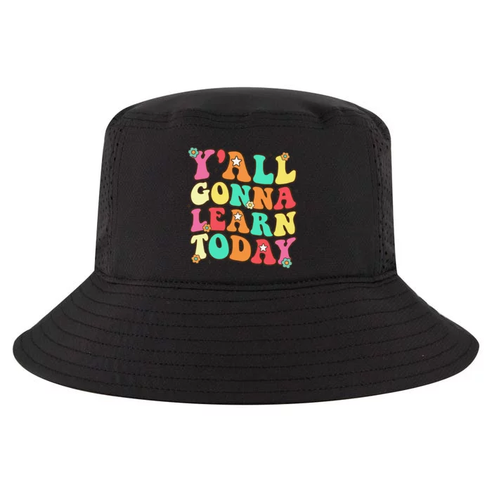 Funny Teacher First Day Of School YAll Gonna Learn Today Cool Comfort Performance Bucket Hat