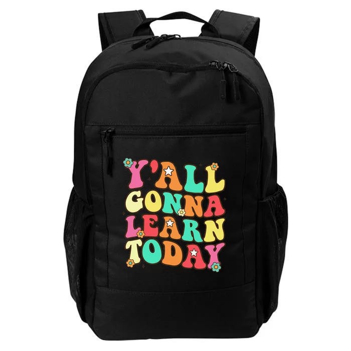 Funny Teacher First Day Of School YAll Gonna Learn Today Daily Commute Backpack