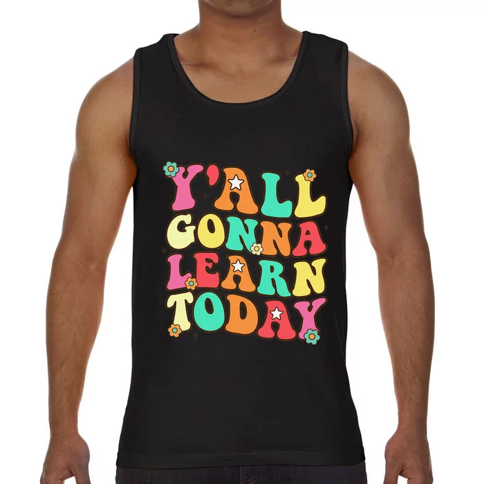 Funny Teacher First Day Of School YAll Gonna Learn Today Comfort Colors® Tank Top