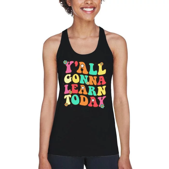 Funny Teacher First Day Of School YAll Gonna Learn Today Women's Racerback Tank