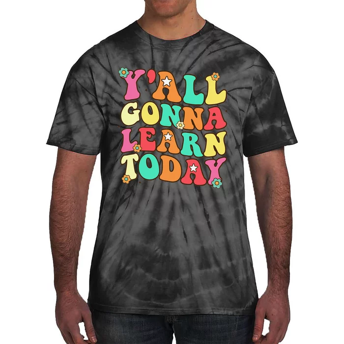 Funny Teacher First Day Of School YAll Gonna Learn Today Tie-Dye T-Shirt