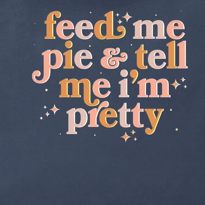 Funny Thanksgiving Feed Me Pie And Tell Me I'm Pretty Zip Tote Bag