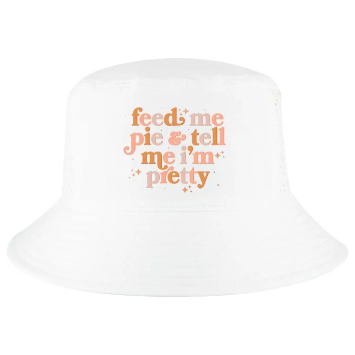 Funny Thanksgiving Feed Me Pie And Tell Me I'm Pretty Cool Comfort Performance Bucket Hat