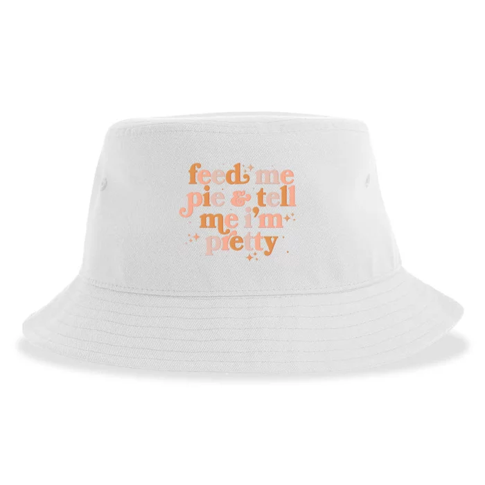 Funny Thanksgiving Feed Me Pie And Tell Me I'm Pretty Sustainable Bucket Hat