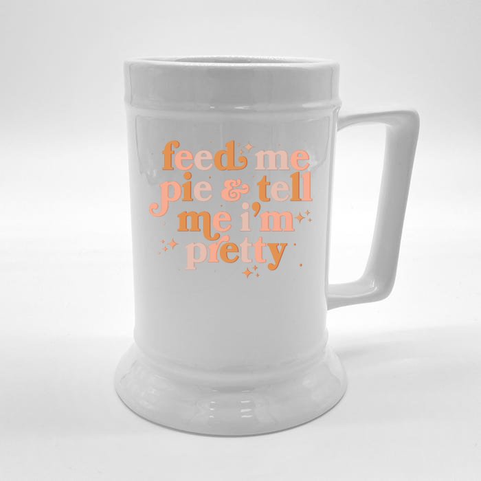 Funny Thanksgiving Feed Me Pie And Tell Me I'm Pretty Front & Back Beer Stein