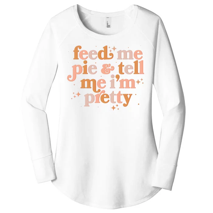 Funny Thanksgiving Feed Me Pie And Tell Me I'm Pretty Women's Perfect Tri Tunic Long Sleeve Shirt