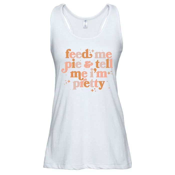 Funny Thanksgiving Feed Me Pie And Tell Me I'm Pretty Ladies Essential Flowy Tank