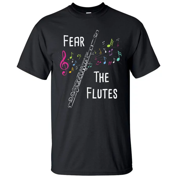 Fear The Flutes Flute Player Flutist Marching Band Music Tall T-Shirt