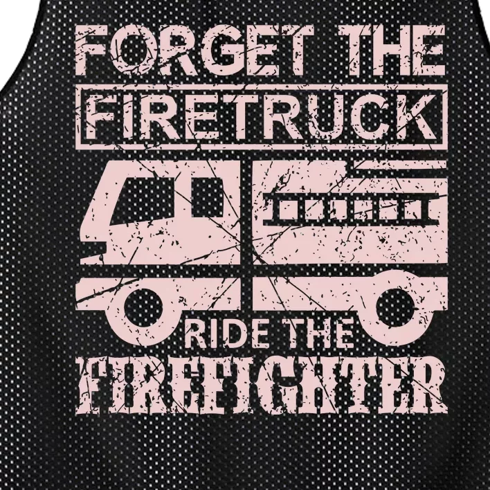 Forget The Firetruck Ride The Firefighter Mesh Reversible Basketball Jersey Tank