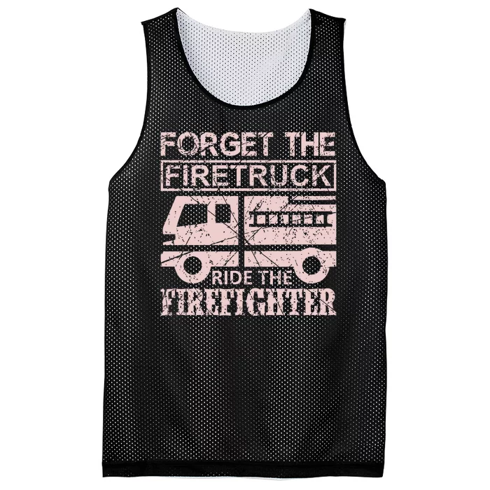 Forget The Firetruck Ride The Firefighter Mesh Reversible Basketball Jersey Tank