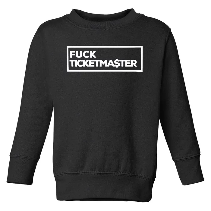 Fuck Ticketma$Ter Toddler Sweatshirt