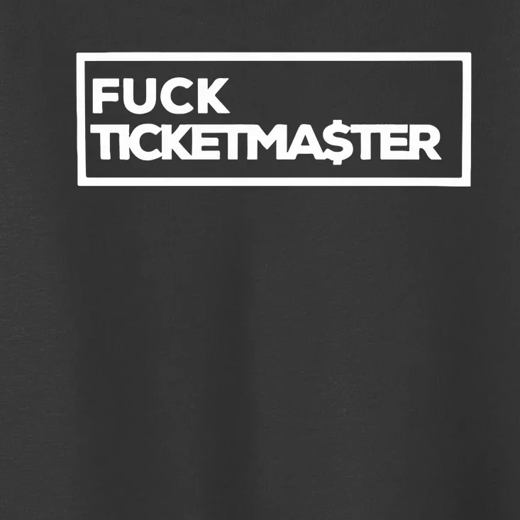 Fuck Ticketma$Ter Toddler T-Shirt