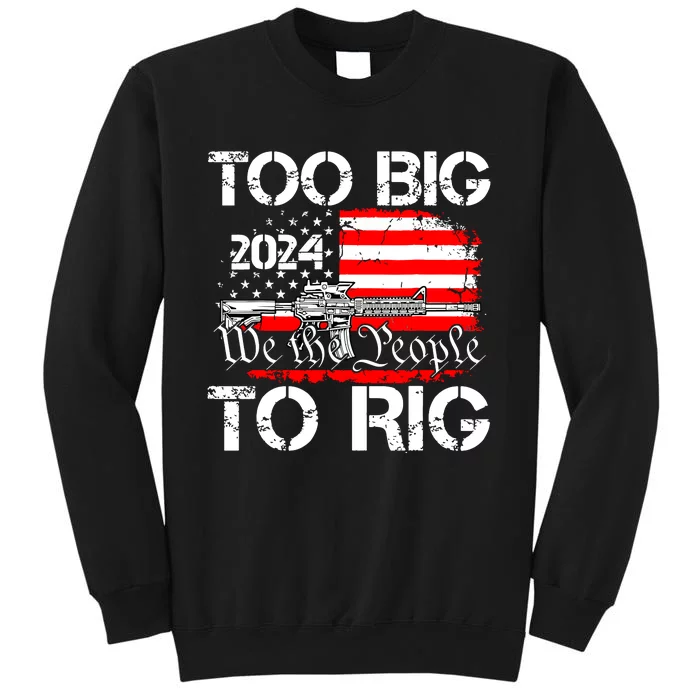 Funny Trump Funny Too Big To Rig Tall Sweatshirt