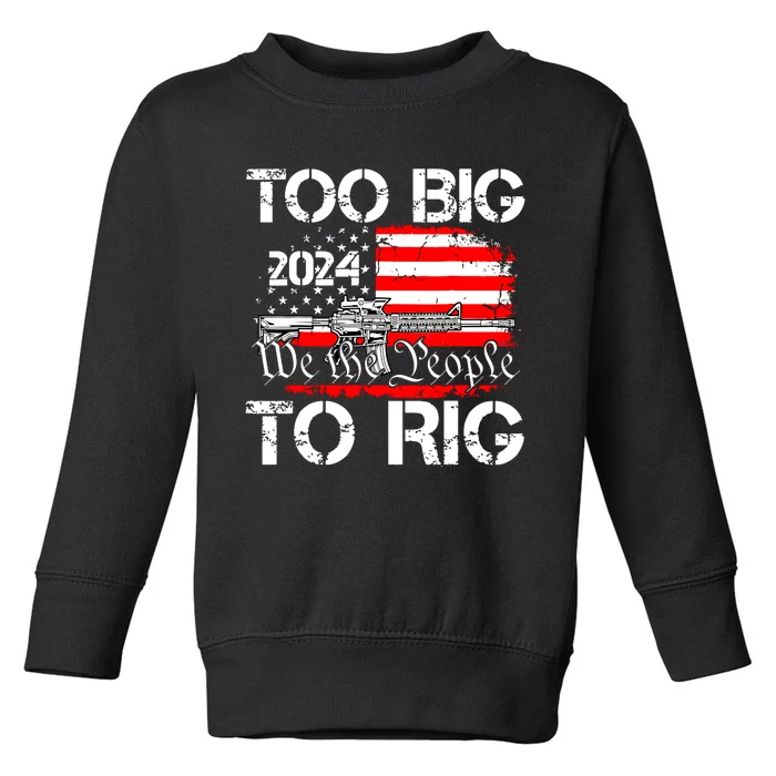 Funny Trump Funny Too Big To Rig Toddler Sweatshirt