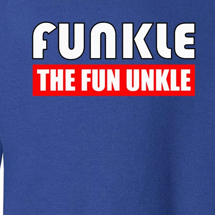 Funkle The Fun Uncle Fun Families Nephews Toddler Sweatshirt