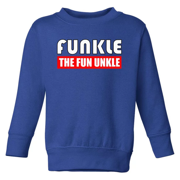 Funkle The Fun Uncle Fun Families Nephews Toddler Sweatshirt