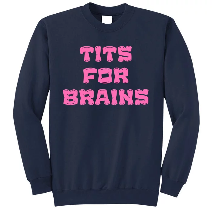 Funny Tits For Brains Sarcasm Saying Tall Sweatshirt