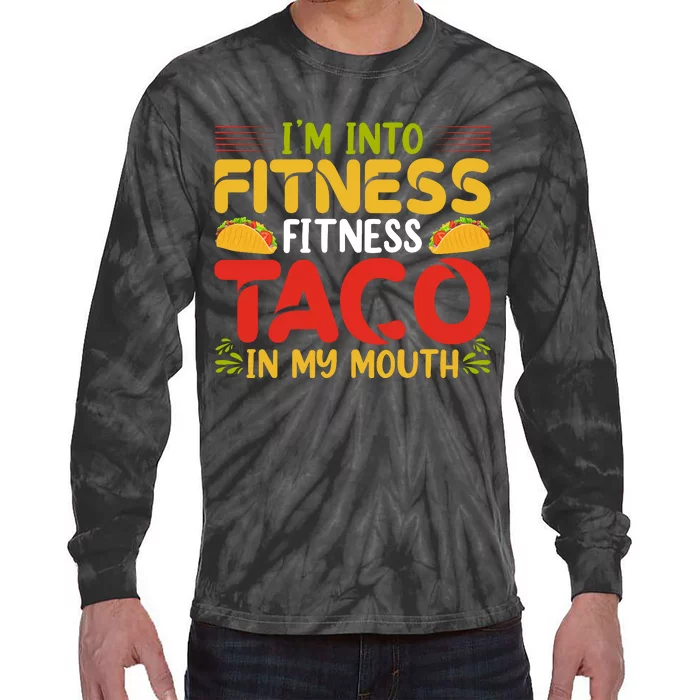 Fitness Taco Fun Quote Tie-Dye Long Sleeve Shirt