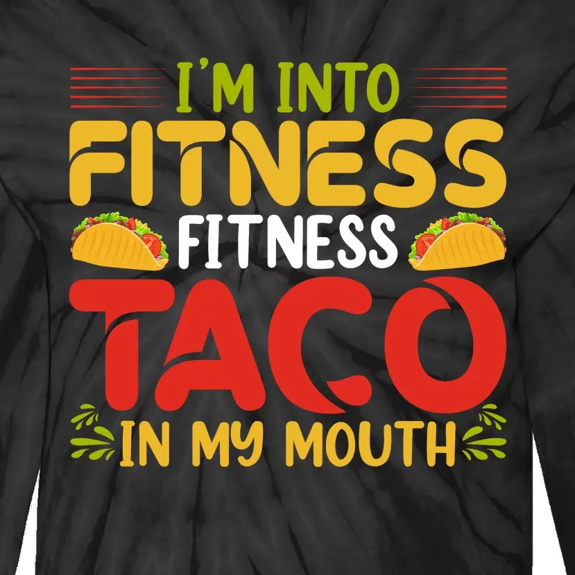 Fitness Taco Fun Quote Tie-Dye Long Sleeve Shirt