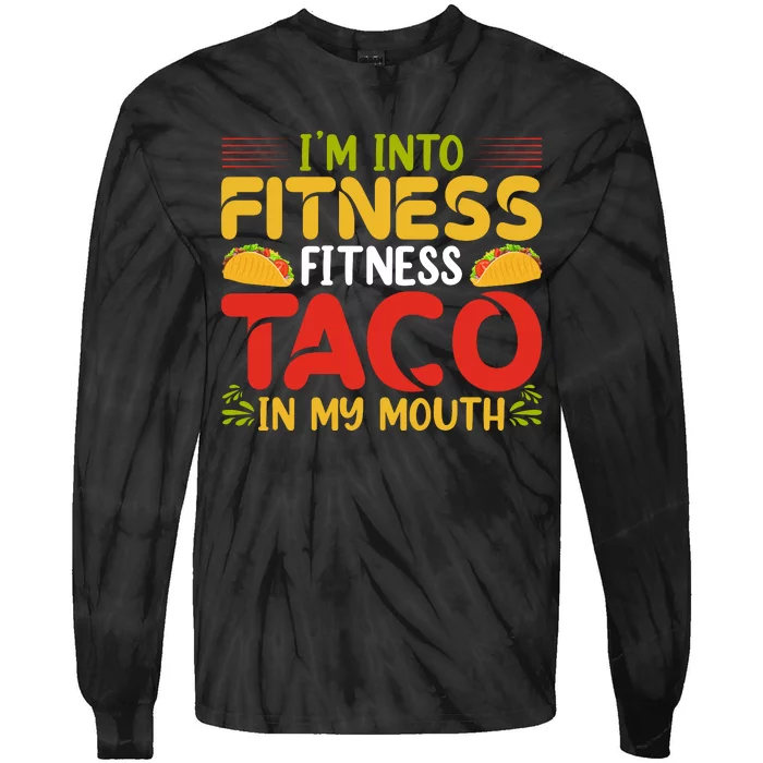 Fitness Taco Fun Quote Tie-Dye Long Sleeve Shirt