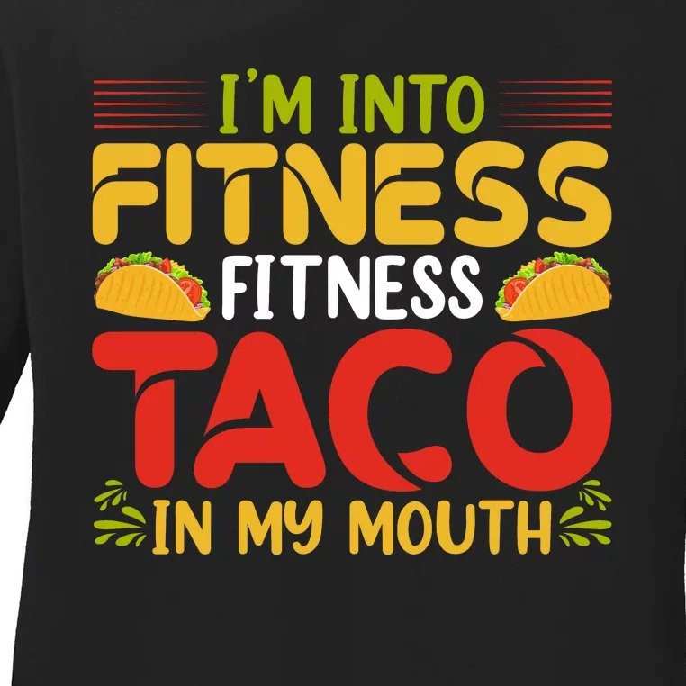 Fitness Taco Fun Quote Ladies Long Sleeve Shirt