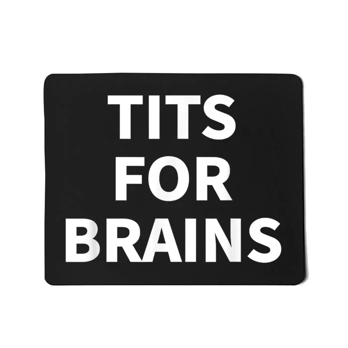 Funny Tits For Brains Sarcasm Saying Feminist Mousepad