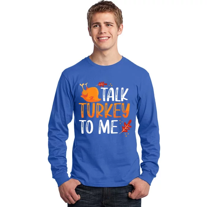 Funny Thanksgiving Feast Joke Talk Turkey To Me Gift Tall Long Sleeve T-Shirt