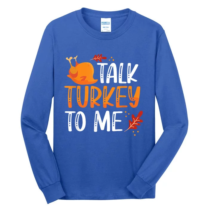 Funny Thanksgiving Feast Joke Talk Turkey To Me Gift Tall Long Sleeve T-Shirt