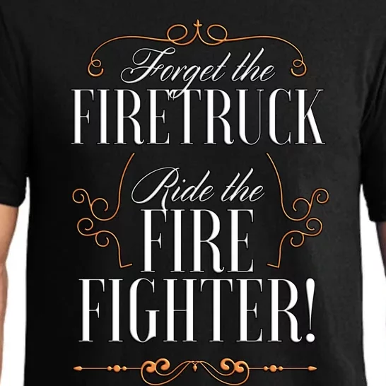 Forget The Firetruck Ride The Firefighter Gift Pajama Set