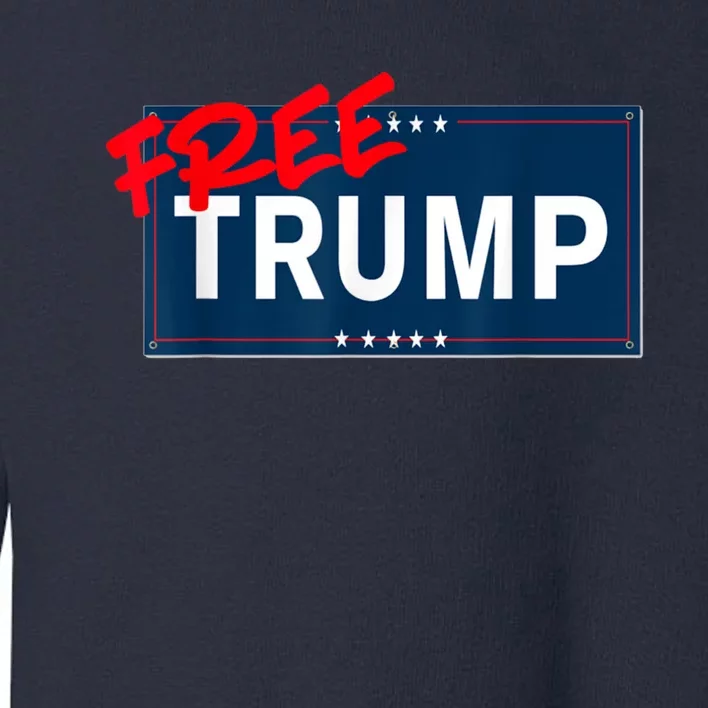 Free Trump Free Donald Trump Republican Support Toddler Sweatshirt