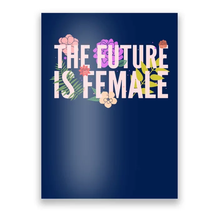 Floral The Future Is Female Poster