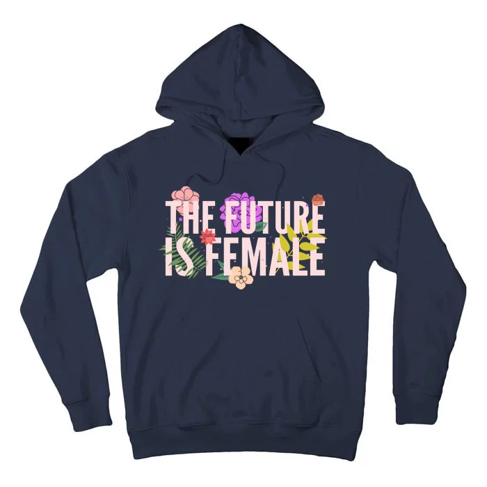 Floral The Future Is Female Tall Hoodie