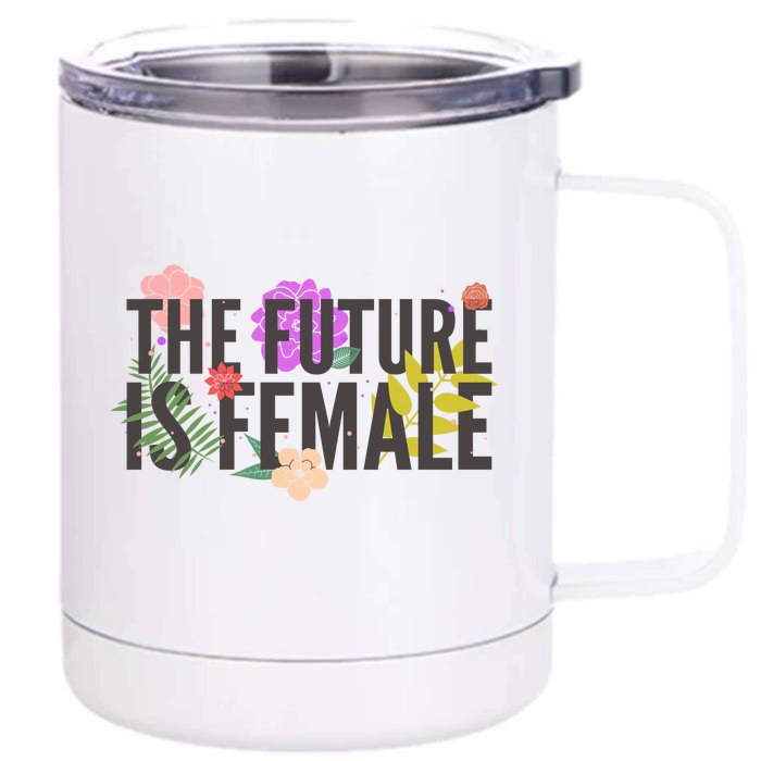 Floral The Future Is Female Front & Back 12oz Stainless Steel Tumbler Cup