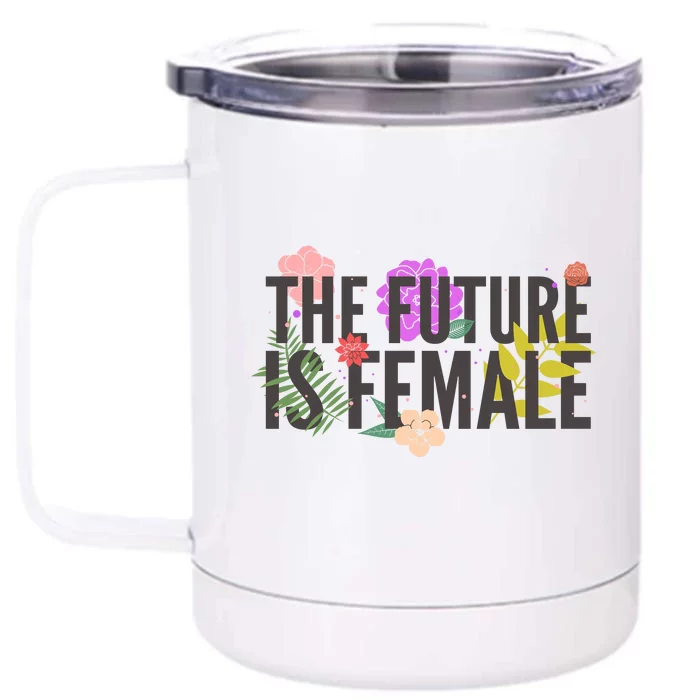 Floral The Future Is Female Front & Back 12oz Stainless Steel Tumbler Cup