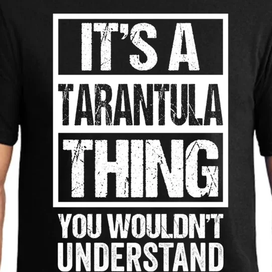 Funny Tarantula Fan: Tarantula Thing You WouldnT Understand Gift Pajama Set