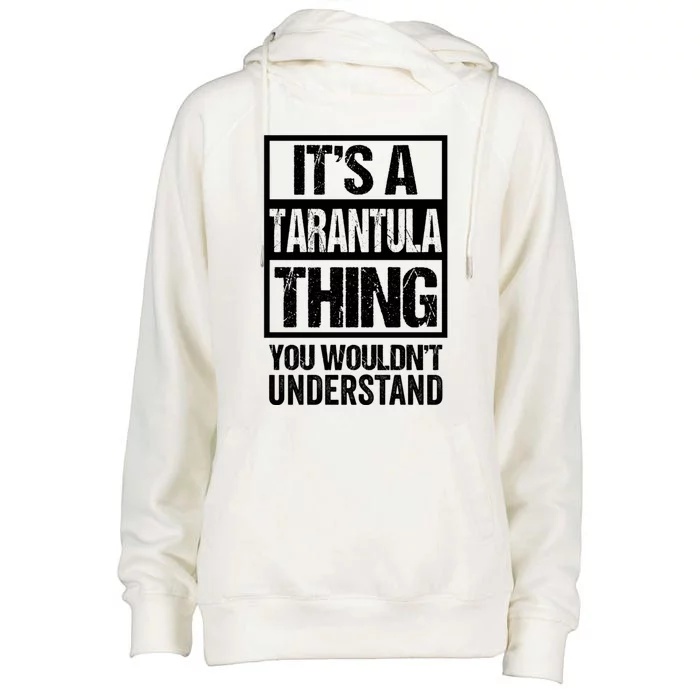 Funny Tarantula Fan: Tarantula Thing You WouldnT Understand Gift Womens Funnel Neck Pullover Hood