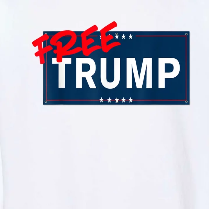 Free Donald Trump Republican Support Garment-Dyed Sweatshirt