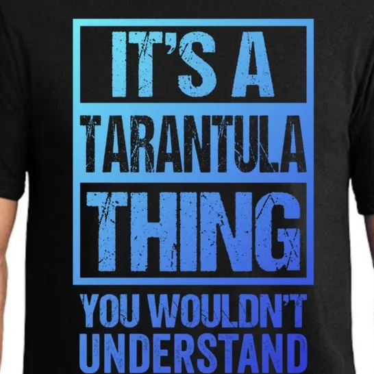 Funny Tarantula Fan: Tarantula Thing You WouldnT Understand Gift Pajama Set