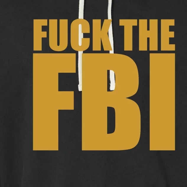 Fuck The FBI Garment-Dyed Fleece Hoodie