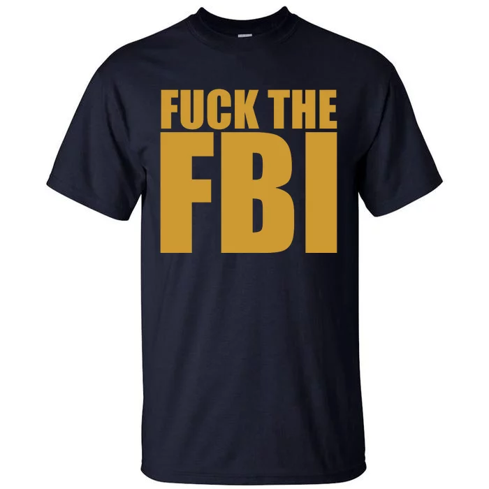 Fuck The FBI Tall T-Shirt