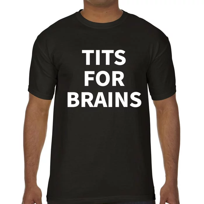 Funny Tits For Brains Sarcasm Sarcastic Saying Comfort Colors T-Shirt