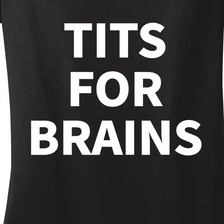 Funny Tits For Brains Sarcasm Sarcastic Saying Women's V-Neck T-Shirt