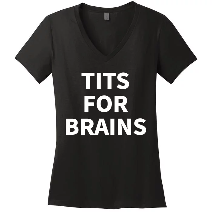 Funny Tits For Brains Sarcasm Sarcastic Saying Women's V-Neck T-Shirt