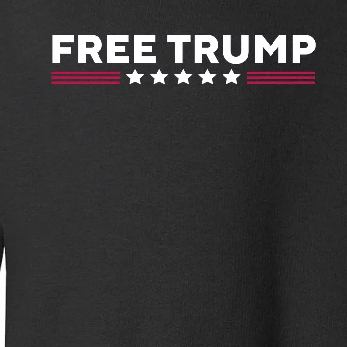 Free Trump Free Donald Trump I Stand With Trump Toddler Sweatshirt