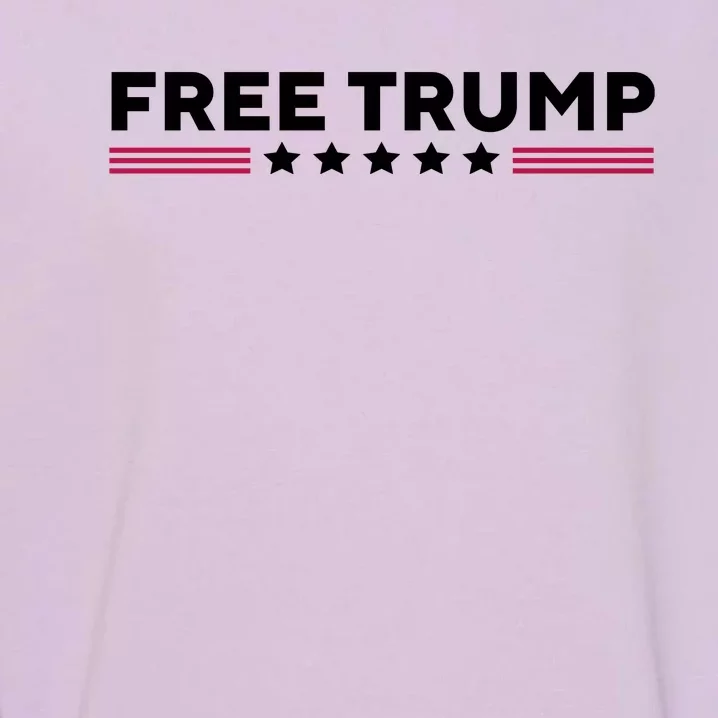 Free Trump Free Donald Trump I Stand With Trump Garment-Dyed Sweatshirt