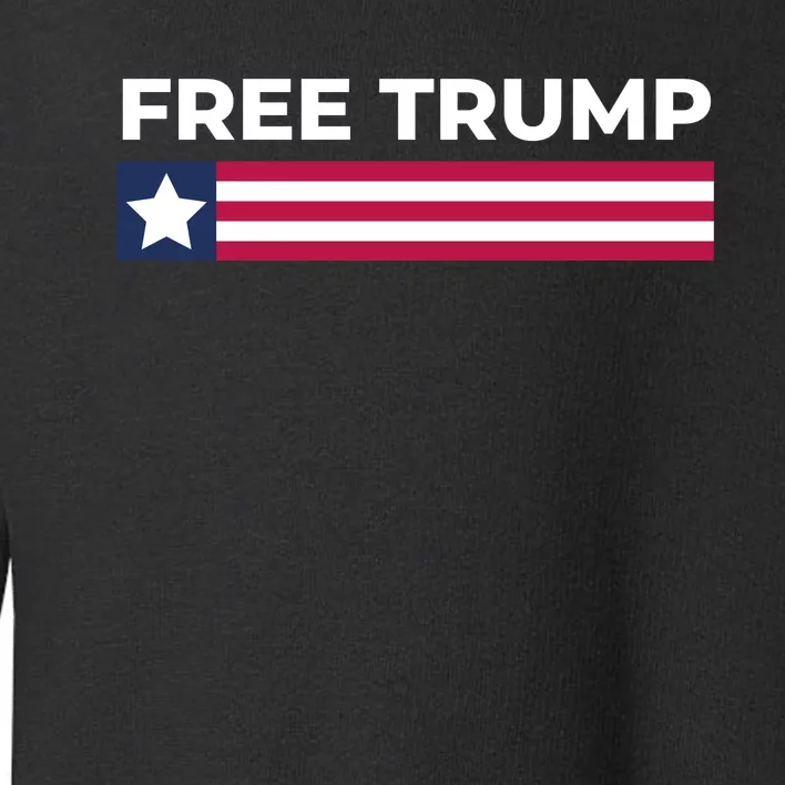 Free Trump Free Donald Trump I Stand With Trump Toddler Sweatshirt