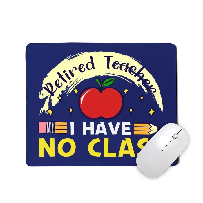 Funny Teacher Funny Retirement Retired Teacher Funny Quotes Mousepad